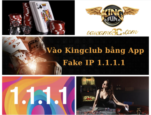 Vào Kingclub bằng App Fake IP 1.1.1.1 Trên di động