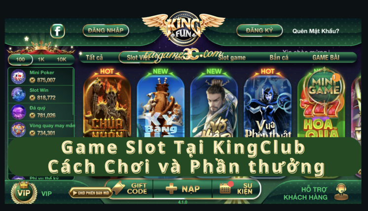 Game Slot Tại KingClub: Hướng Dẫn Chơi Và Những Điều Bạn Cần Biết