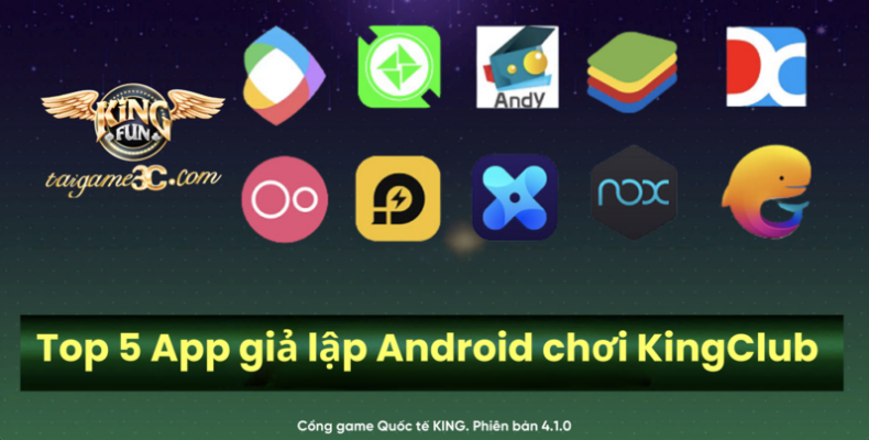 Top 5 Ứng dụng giả lập Android mượt mà để chơi KingClub